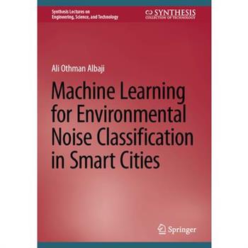 Machine Learning for Environmental Noise Classification in Smart Cities