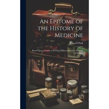 An Epitome of the History of Medicine