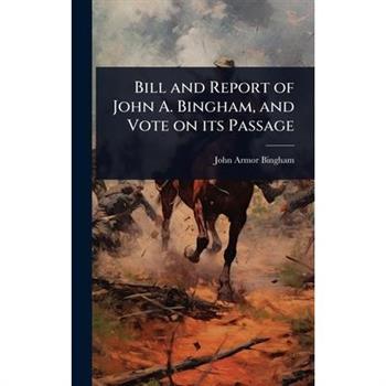 Bill and Report of John A. Bingham, and Vote on its Passage