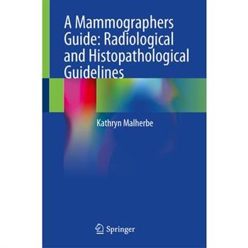 A Mammographers Guide: Radiological and Histopathological Guidelines