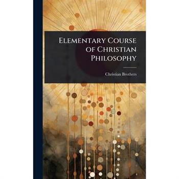 Elementary Course of Christian Philosophy