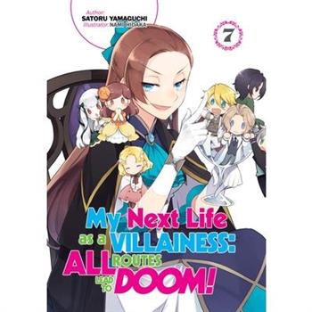 My Next Life as a Villainess: All Routes Lead to Doom! Volume 7