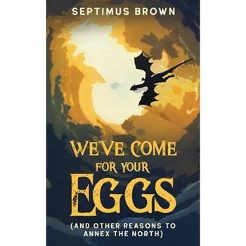 We've Come for Your Eggs (And Other Reasons to Annex the North)