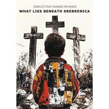 What Lies Beneath Srebrenica