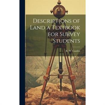 Descriptions of Land a Textbook for Survey Students