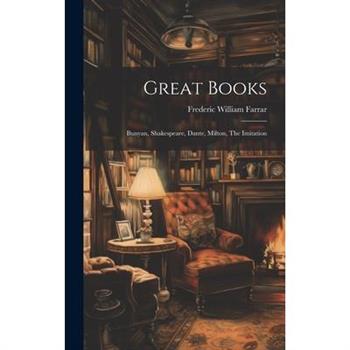 Great Books; Bunyan, Shakespeare, Dante, Milton, The Imitation