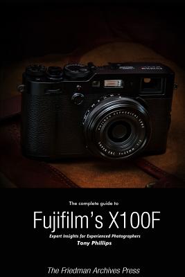 The Complete Guide to Fujifilm's X-100F (B&W Edition)