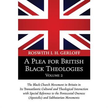 A Plea for British Black Theologies, Volume 2