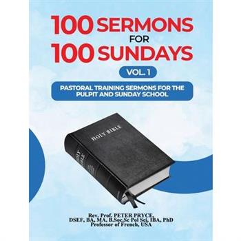 100 Sermons for 100 Sundays, Vol. 1