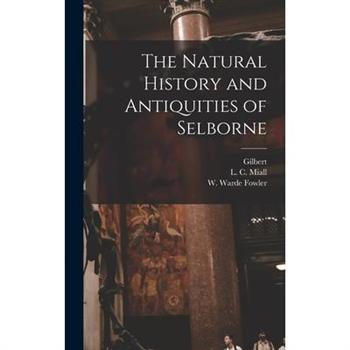 The Natural History and Antiquities of Selborne