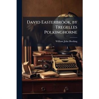 David Easterbrook, by Tregelles Polkinghorne