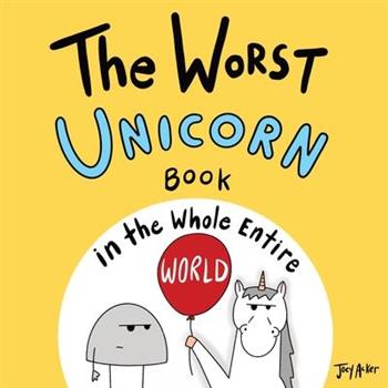The Worst Unicorn Book in the Whole Entire World
