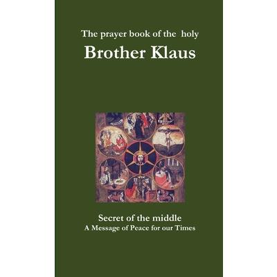 The prayer book of the holy Brother Klaus