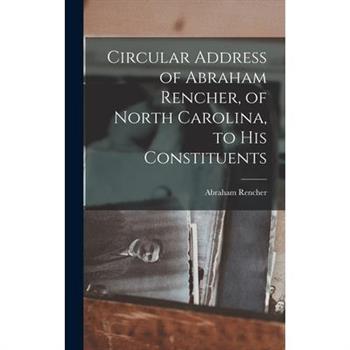 Circular Address of Abraham Rencher, of North Carolina, to his Constituents