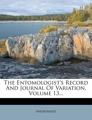 The Entomologist’s Record and Journal of Variation, Volume 13...