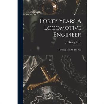 Forty Years A Locomotive Engineer