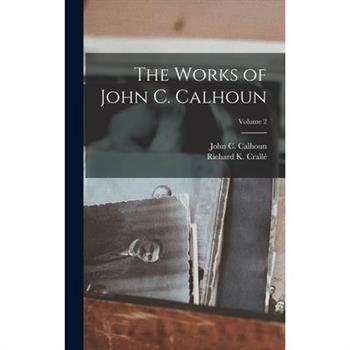 The Works of John C. Calhoun; Volume 2