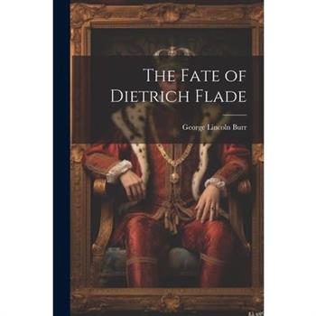 The Fate of Dietrich Flade