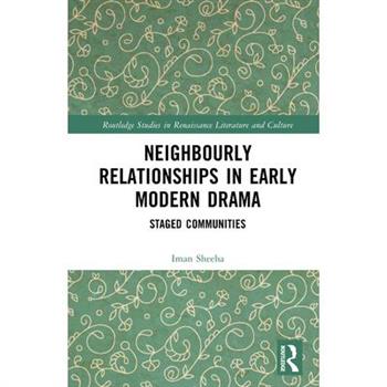 Neighbourly Relationships in Early Modern Drama