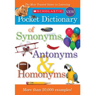 Scholastic Pocket Dictionary of Synonyms, Antonyms, Homonyms