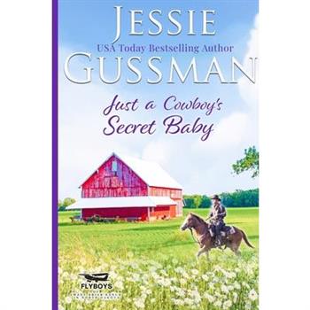 Just a Cowboy's Secret Baby (Sweet Western Christian Romance Book 6) (Flyboys of Sweet Briar Ranch in North Dakota) Large Print Edition