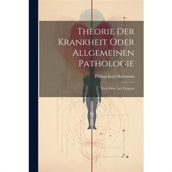 Theorie Der Krankheit Oder Allgemeinen Pathologie