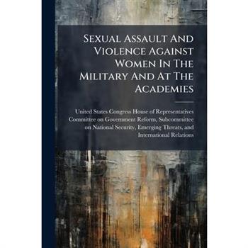 Sexual Assault And Violence Against Women In The Military And At The Academies