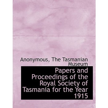 Papers and Proceedings of the Royal Society of Tasmania for the Year 1915
