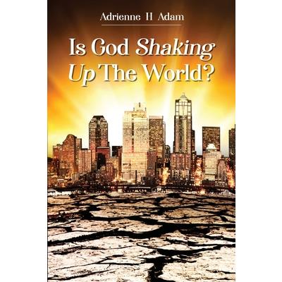 Is God Shaking Up The World