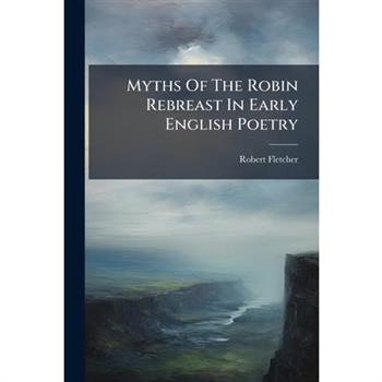 Myths Of The Robin Rebreast In Early English Poetry