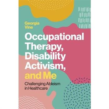 Occupational Therapy, Disability Activism, and Me