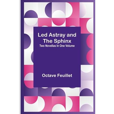 Led Astray and The Sphinx;Two Novellas In One Volume
