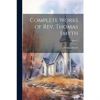 Complete Works of Rev. Thomas Smyth; Volume 2