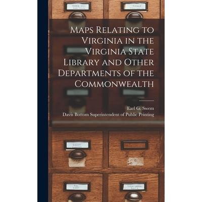 Maps Relating to Virginia in the Virginia State Library and Other Departments of the Commonwealth