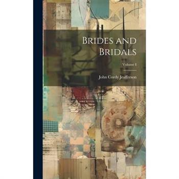 Brides and Bridals; Volume I