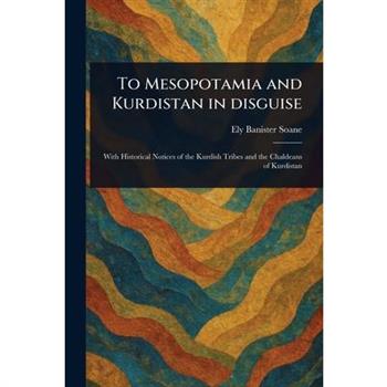 To Mesopotamia and Kurdistan in Disguise
