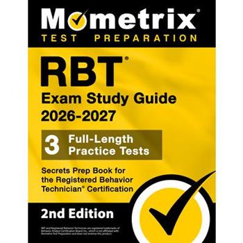 RBT Exam Study Guide 2025-2026 - 3 Full-Length Practice Tests, Secrets Prep Book for the Registered Behavior Technician Certification