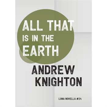 All That Is in the Earth