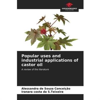 Popular uses and industrial applications of castor oil