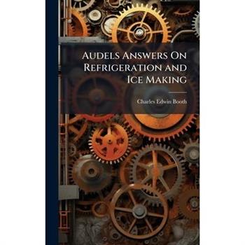 Audels Answers On Refrigeration and Ice Making