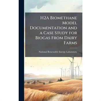 H2A Biomethane Model Documentation and a Case Study for Biogas From Dairy Farms