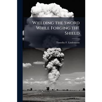 Wielding the Sword While Forging the Shield