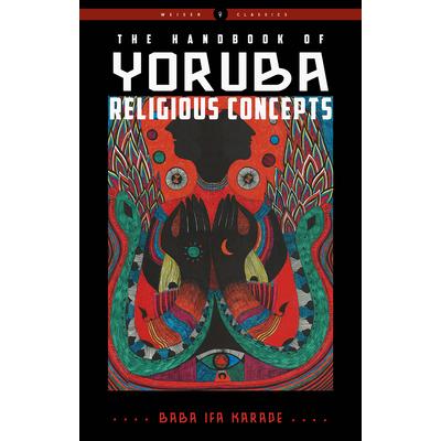 The Handbook of Yoruba Religious ConceptsTheHandbook of Yoruba Religious Concepts