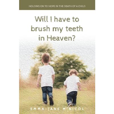 Will I Have To Brush My Teeth In Heaven?