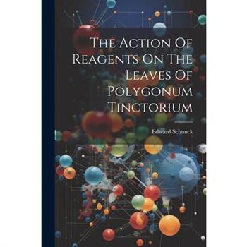 The Action Of Reagents On The Leaves Of Polygonum Tinctorium