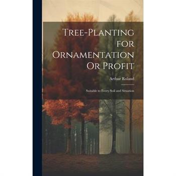 Tree-Planting for Ornamentation Or Profit