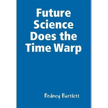 Future Science Does the Time Warp