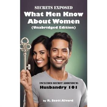 Secrets Exposed - What Men Know about Women (Unabridged Edition)