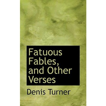 Fatuous Fables, and Other Verses