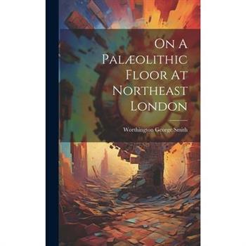 On A Pal疆olithic Floor At Northeast London